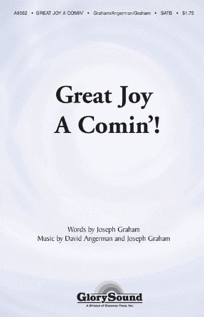 Great Joy A-Comin'! SATB - David Angerman And Joseph Graham