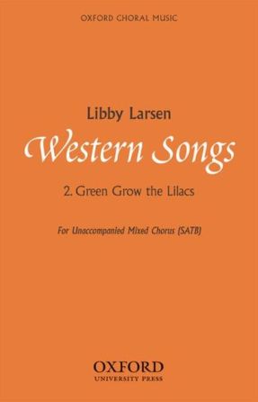 Green Grow The Lilacs (Western Songs) SATB - Arr. Libby Larsen