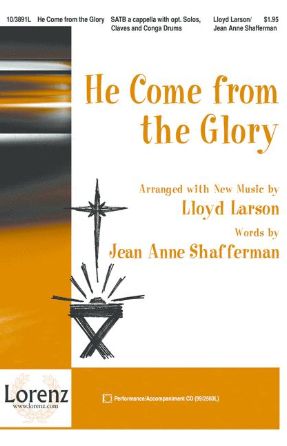 He Come From the Glory SATB - Arr. Lloyd Larson