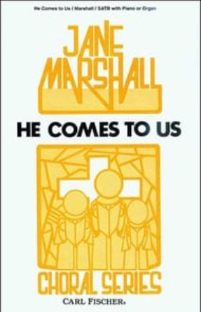 He Comes To Us SATB - Jane M Marshall