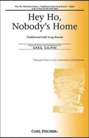 Hey Ho, Nobody's Home 3-Part - arr. Greg Gilpin