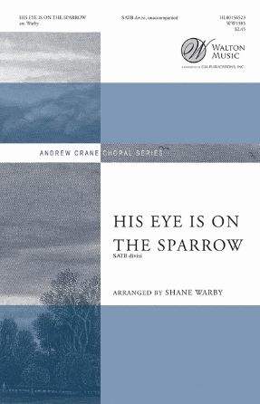 His Eye Is On The Sparrow SATB - Arr. Shane Warby