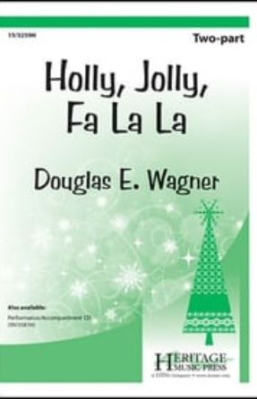 Holly, Jolly, Fa La La 2-Part - arr. Douglas E. Wagner