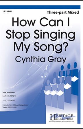 How Can I Stop Singing My Song 3-Part Mixed - Cynthia Gray