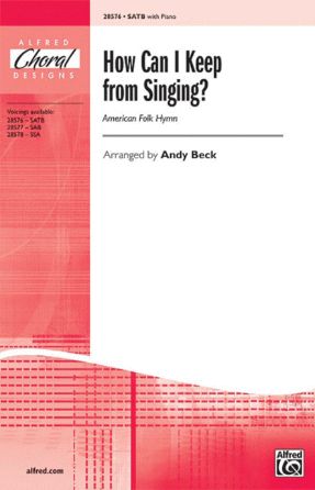 How Can I Keep From Singing - Arr. Andy Beck