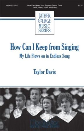 How Can I Keep From Singing SATB - Taylor Davis