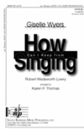 How Can I Keep From Singing SATB - Arr. Karen P. Thomas