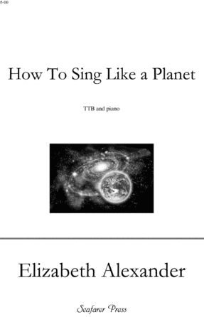 How To Sing Like A Planet TTB - Elizabeth Alexander