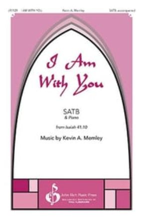 I Am With You SSATB - Kevin A. Memley