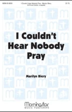 I Couldn't Hear Nobody Pray SATB - Marilyn Biery
