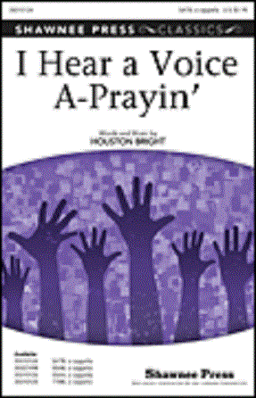 I Hear A Voice A-Prayin' SATB - Houston Bright