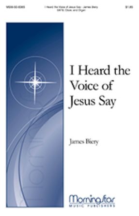 I Heard the Voice of Jesus Say SATB - James Biery