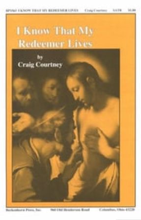 I Know That My Redeemer Lives SATB - Craig Courtney