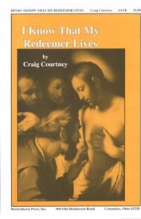 I Know That My Redeemer Lives (Three Hymns for Easter Day) SATB - arr Craig Courtney