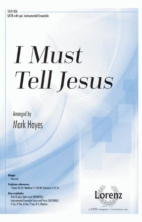 I Must Tell Jesus SATB - Mark Hayes