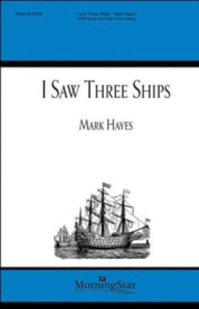 I Saw Three Ships SATB - arr Mark Hayes