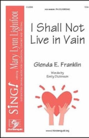 I Shall Not Live In Vain SSA - Glenda E Franklin