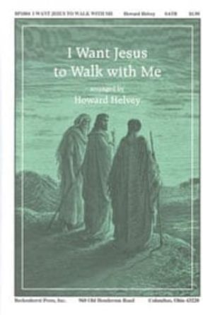 I Want Jesus to Walk With Me SATB - arr. Howard Helvey