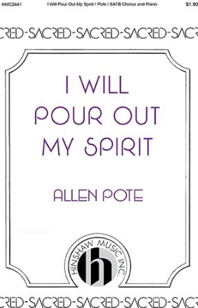 I Will Pour Out My Spirit SATB - Allen Pote