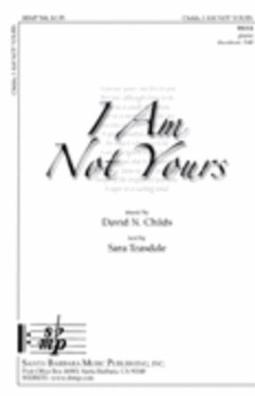 I Am Not Yours SSAA - David N. Childs