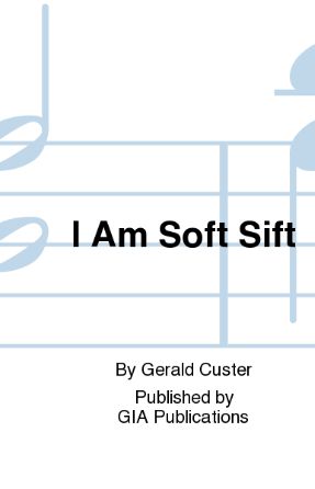 I Am Soft Sift SSAA - Gerald Custer