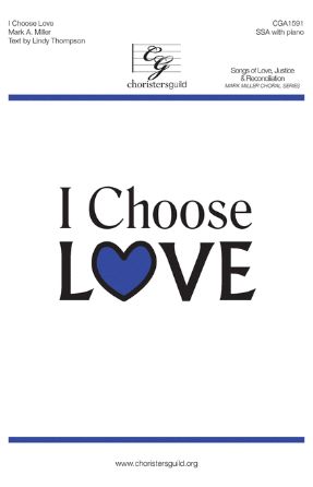 I Choose Love SSA - Mark A. Miller