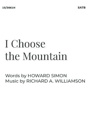 I Choose The Mountain SATB - Richard A. Williamson