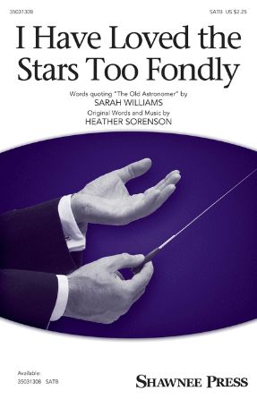 I Have Loved the Stars Too Fondly SATB - Heather Sorenson