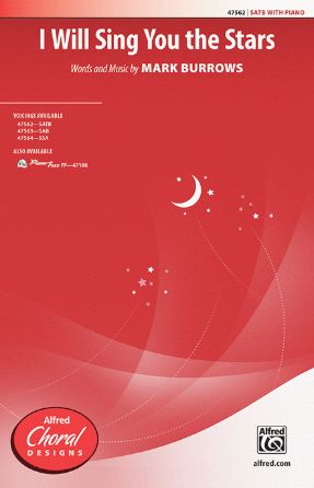 I Will Sing You The Stars SATB - Mark Burrows