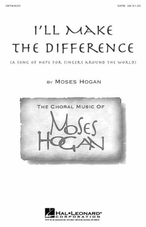 I'll Make The Difference SATB - Moses Hogan