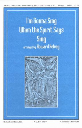 I'm Gonna Sing When the Spirit Says Sing SATB - Arr. Howard Helvey