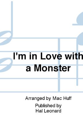I'm In Love with A Monster SSA - Arr. Mac Huff