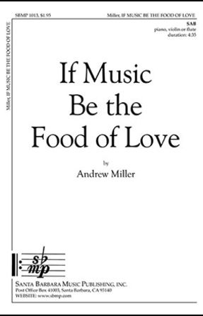 If Music Be The Food Of Love SAB - Andrew Miller