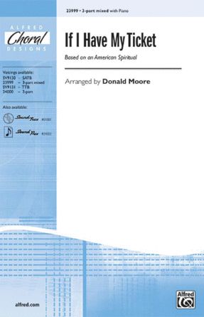 If I Have My Ticket 3-Part Mixed - Arr. Donald Moore