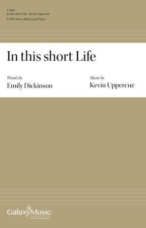 In This Short Life SATB - Kevin Uppercue