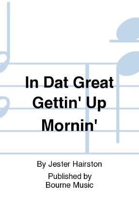 In Dat Great Gittin' Up Mornin' SATB - arr. Jester Hairston