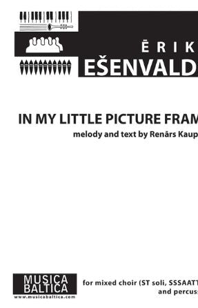 In My Little Picture Frame SSAATTBB - Arr. Eriks Esenvalds