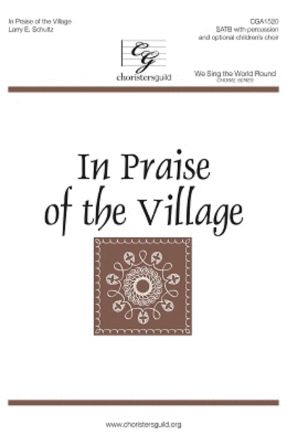 In Praise Of The Village SATB - Larry E. Schultz