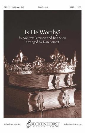 Is He Worthy SATB - arr. Dan Forrest