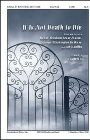 It Is Not Death to Die SATB - arr. Dan Wells