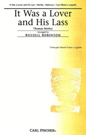It Was A Lover And His Lass 3-Part Mixed - Thomas Morley, Arr. Russell Robinson