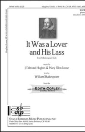 It Was a Lover and His Lass SATB - J. Edmund Hughes and Mary Ellen Loose