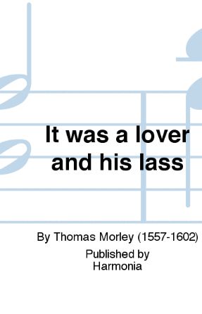 It Was A Lover And His Lass SATB - Thomas Morley