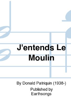 J'entends le Moulin SSA - arr. Donald Patriquin