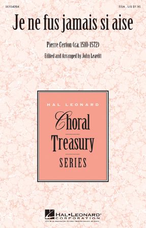 Je Ne Fus Jamais Si Aise SSA - Pierre Certon, Arr. John Leavitt