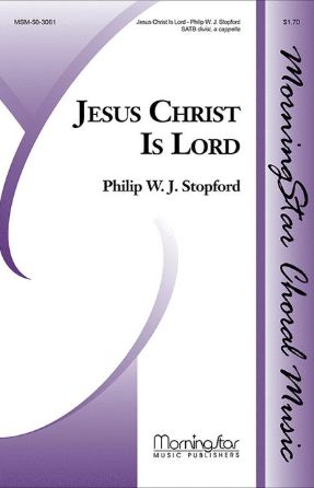 Jesus Christ Is Lord SATB - Philip W. J. Stopford