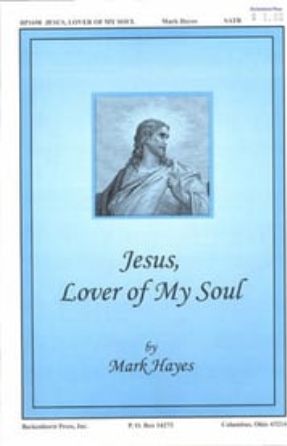 Jesus, Lover of My Soul SATB - Mark Hayes
