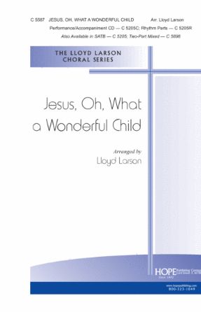 Jesus, Oh, What A Wonderful Child SAB - Arr. Lloyd Larson
