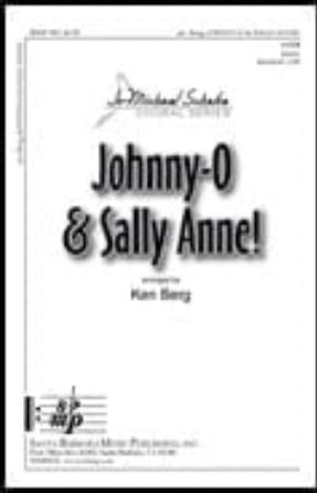 Johnny-O & Sally Anne! SATB - arr. Ken Berg
