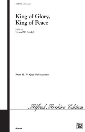 King Of Glory, King Of Peace SATB - Harold W. Friedell